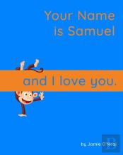 Your Name Is Samuel And I Love You.