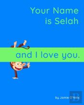 Your Name Is Selah And I Love You