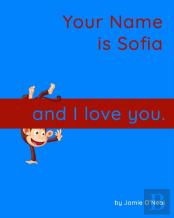 Your Name Is Sofia And I Love You.