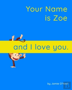 Bertrand.pt - Your Name Is Zoe And I Love You
