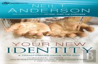 Your New Identity Â€“ A Transforming Union With God