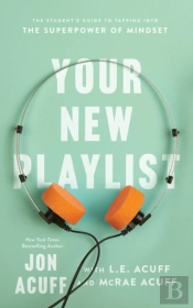 Your New Playlist Â€“ The Student`S Guide To Tapping Into The Superpower Of Mindset