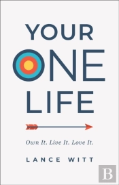 Your One Life Â€“ Own It. Live It. Love It.
