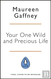 Your One Wild And Precious Life