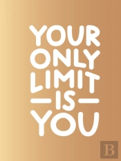 Your Only Limit Is You