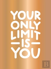Your Only Limit Is You