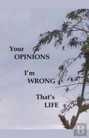 Your Opinions I'M Wrong That'S Life