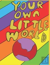 Your Own Little World