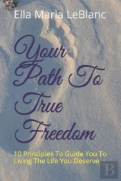 Your Path To True Freedom