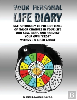 Bertrand.pt - Your Personal Life Diary: Use Astrology To Predict Times Of Major Changes In Your Life And Sow, Reap, And Harvest Your Own 