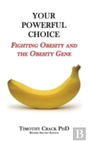 Your Powerful Choice: Fighting Obesity And The Obesity Gene