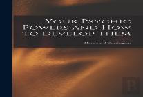 Your Psychic Powers And How To Develop Them