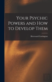 Your Psychic Powers And How To Develop Them