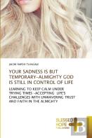 Your Sadness Is But Temporary-Almighty God Is Still In Control Of Life