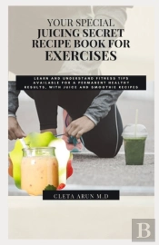 Your Special Juicing Secret Recipe Book For Exercises
