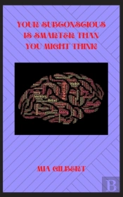 Your Subconscious Is Smarter Than You Might Think