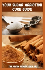 Your Sugar Addiction Cure Guide