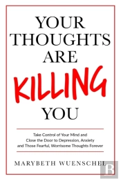 Your Thoughts Are Killing You