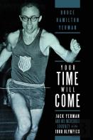 Your Time Will Come: Jack Yerman And His Incredible Journey To The 1960 Olympics