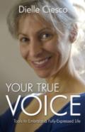 Your True Voice - Tools To Embrace A Fully-Expressed Life