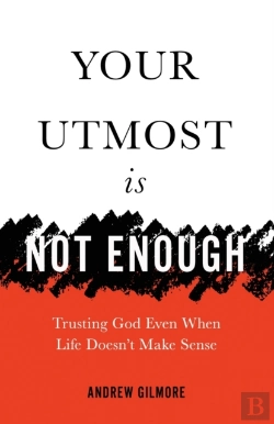 Bertrand.pt - Your Utmost Is Not Enough: Trusting God