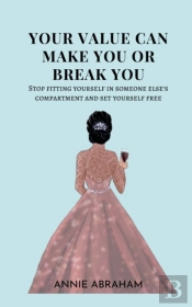 Your Value Can Make You Or Break You