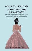 Your Value Can Make You Or Break You