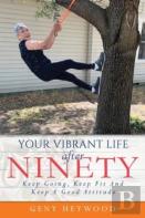 Your Vibrant Life After Ninety