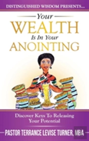 Your Wealth Is In Your Anointing: Discover Keys To Releasing Your Potential