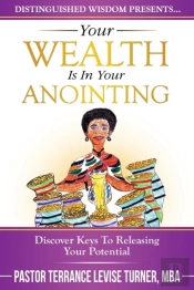 Your Wealth Is In Your Anointing: Discover Keys To Releasing Your Potential