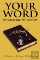 Your Word; My Medicine, My Victory