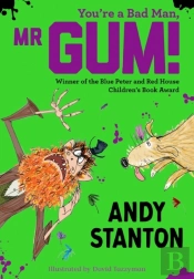 You'Re A Bad Man, Mr. Gum!