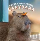 You'Re A Good Friend, Capybara