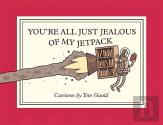 You'Re All Just Jealous Of My Jetpack