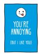 You'Re Annoying But I Like You