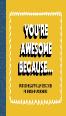 You'Re Awesome Because...