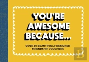 You'Re Awesome Because...