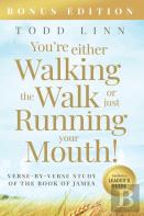 You'Re Either Walking The Walk Or Just Running Your Mouth! (Verse-By-Verse Study Of The Book Of James)