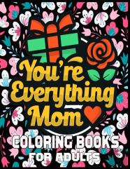 You'Re Everything Mom Coloring Books For Adults