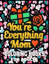 You'Re Everything Mom Coloring Books For Adults