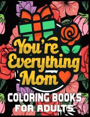 You'Re Everything Mom Coloring Books For Adults