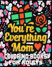 You'Re Everything Mom Coloring Books For Adults