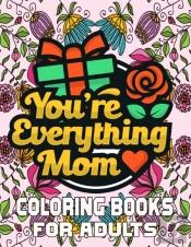 You'Re Everything Mom Coloring Books For Adults
