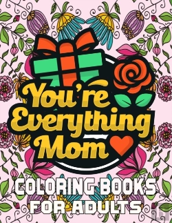Bertrand.pt - You'Re Everything Mom Coloring Books For Adults