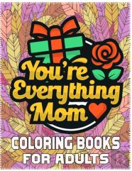 You'Re Everything Mom Coloring Books For Adults