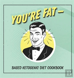 Bertrand.pt - You'Re Fat Based Ketogenic Diet Cookbook