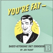 You'Re Fat Based Ketogenic Diet Cookbook