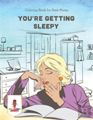 You'Re Getting Sleepy