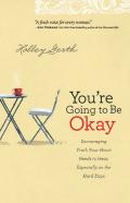 You`Re Going To Be Okay Â€“ Encouraging Truth Your Heart Needs To Hear, Especially On The Hard Days
