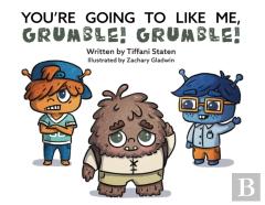 You'Re Going To Like Me, Grumble! Grumble!